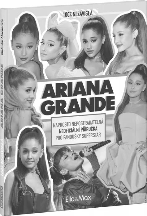 Hauptbild des Produkts ARIANA GRANDE – Nepostradatelná kniha pro fanoušky